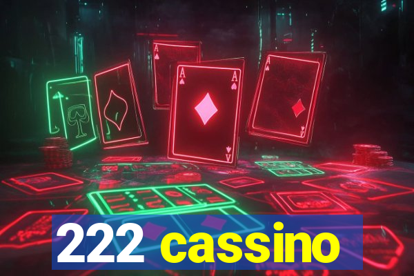 222 cassino